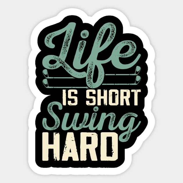 Life Is Short Swing Hard T Shirt For Women Men Sticker by Pretr=ty